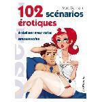 102 scenarios erotiques a realiser avec votre amoureuse